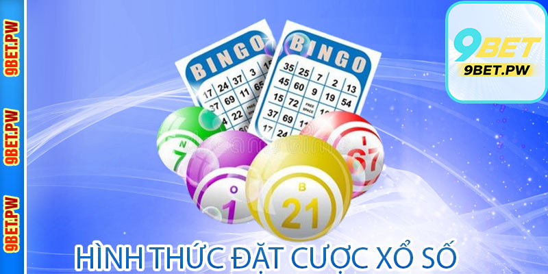 Chọn hình thức đặt cược xổ số 9Bet