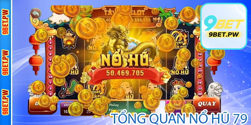 Giới thiệu tổng quan nổ hũ 79