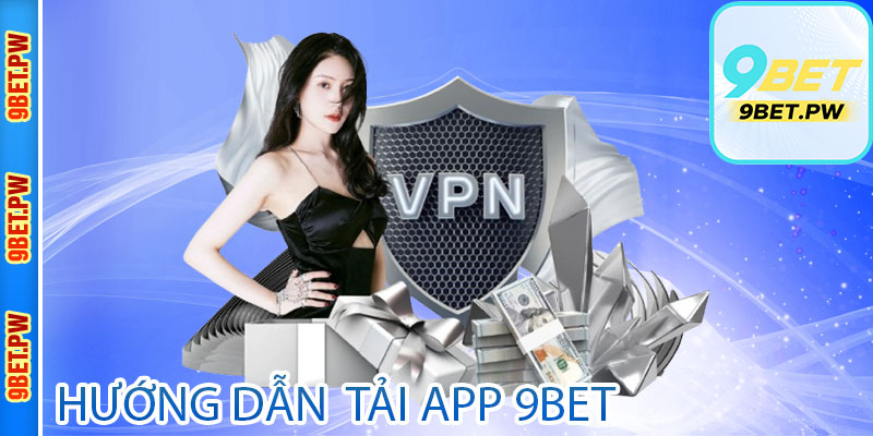 Hướng Dẫn Tải App 9Bet