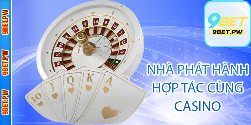 Nhà phát hành hợp tác cùng casino